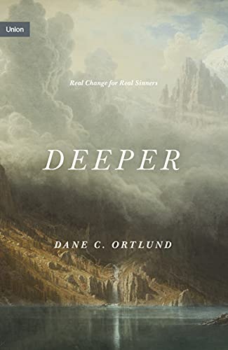 Deeper: Real Change for Real Sinners (Union) von Crossway Books