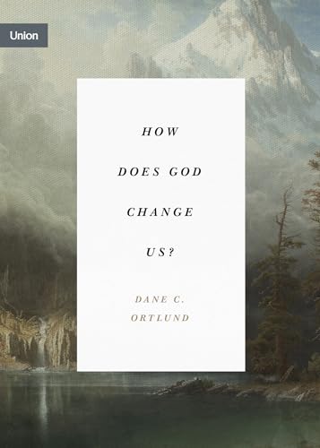 How Does God Change Us?: Real Change for Real Sinners (Union) von Crossway Books