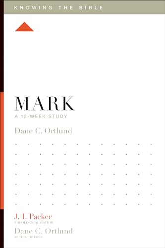 Mark: A 12-Week Study (Knowing the Bible)