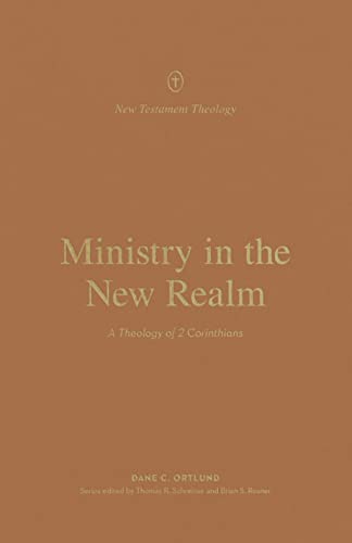 Ministry in the New Realm: A Theology of 2 Corinthians (New Testament Theology) von Crossway Books