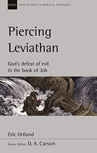 Piercing Leviathan: God's Defeat Of Evil In The Book Of Job (New Studies in Biblical Theology)