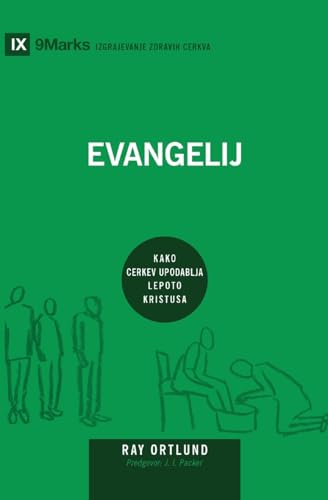 Evangelij (The Gospel) (Slovenian): How the Church Portrays the Beauty of Christ (Building Healthy Churches (Slovenian)) von 9Marks