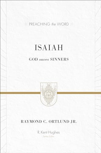 Isaiah: God Saves Sinners (Preaching the Word)