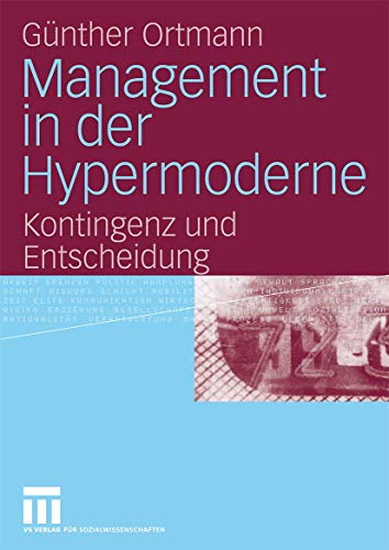 Management in der Hypermoderne: Kontingenz und Entscheidung Management in der Hypermoderne: Kontingenz und Entscheidung von VS Verlag für Sozialwissenschaften