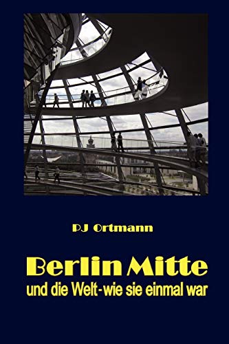 Berlin Mitte und die Welt - wie sie einmal war