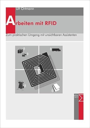 Arbeiten mit RFID: Zum praktischen Umgang mit unsichtbaren Assistenten