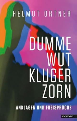 DUMME WUT. KLUGER ZORN: Anklagen und Freisprüche