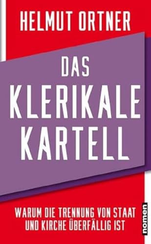 Das klerikale Kartell: Warum die Trennung von Kirche und Staat überfällig ist von Nomen Verlag