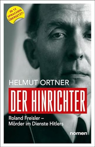 Der Hinrichter: Roland Freisler – Mörder im Dienste Hitlers von Nomen Verlag