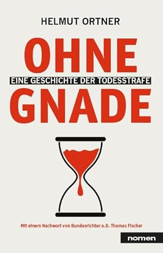 Ohne Gnade: Eine Geschichte der Todesstrafe von Nomen Verlag