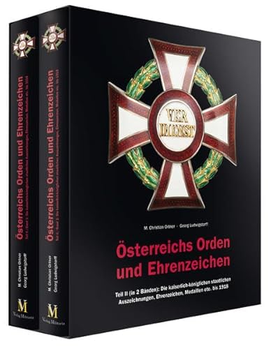 Österreichs Orden und Ehrenzeichen: Teil 2: Die kaiserlich-königlichen Auszeichnungen, Ehrenzeichen und Medaillen 1918