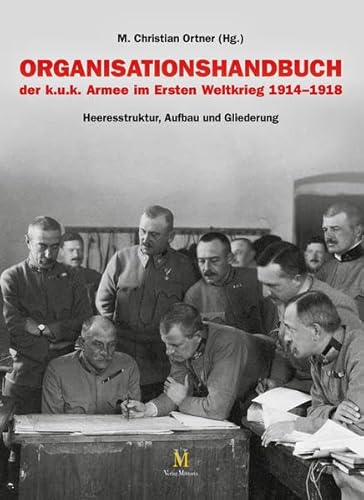 Organisationshandbuch: der k.u.k. Armee im Ersten Weltkrieg 1914–1918
