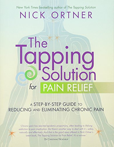 The Tapping Solution for Pain Relief: A Step-by-Step Guide to Reducing and Eliminating Chronic Pain The Tapping Solution for Pain Relief: A Step-by-Step Guide to Reducing and Eliminating Chronic Pain von Hay House UK Ltd