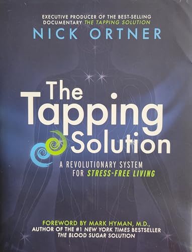 The Tapping Solution: A Revolutionaly System for Stress-Free Living