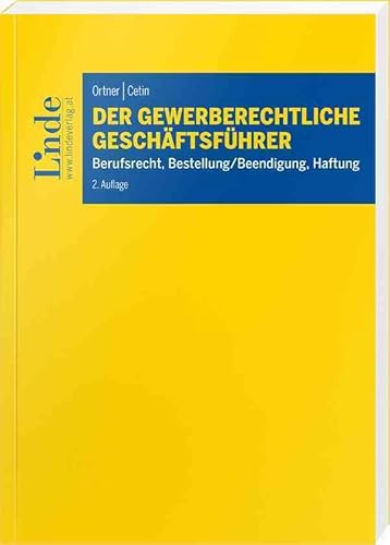 Der gewerberechtliche Geschäftsführer: Berufsrecht, Bestellung/Beendigung, Haftung von Linde Verlag Ges.m.b.H.