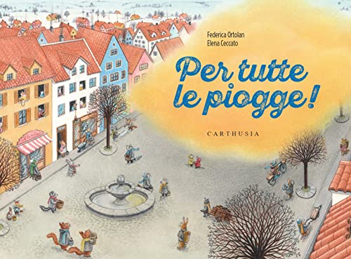 Per tutte le piogge! Ediz. a colori (Trovati e ritrovati)