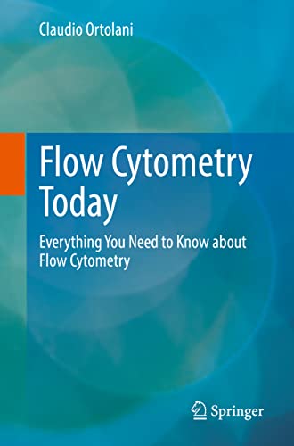 Flow Cytometry Today: Everything You Need to Know about Flow Cytometry von Springer