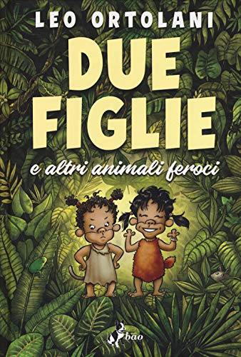 Due figlie e altri animali feroci von Bao Publishing