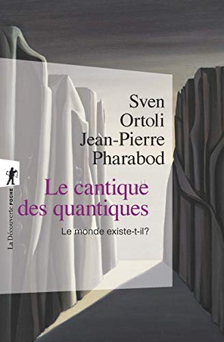 Le cantique des quantiques: Le monde existe-t-il ?