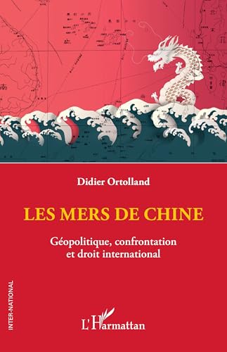 Les mers de Chine: Géopolitique, confrontation et droit international von Editions L'Harmattan