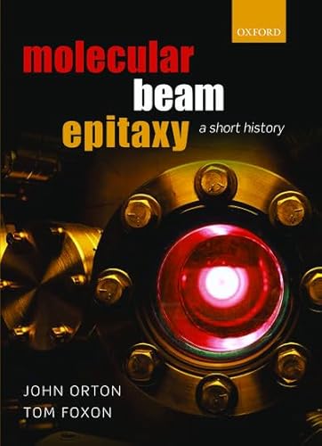 Molecular Beam Epitaxy: A Short History Molecular Beam Epitaxy: A Short History