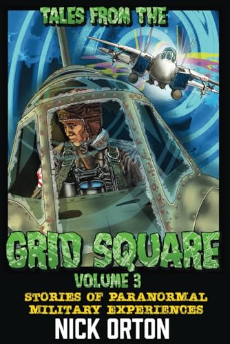Tales From The Grid Square Volume 3: Stories Of Paranormal Military Experiences von Independently published