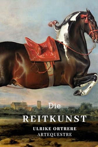Die Reitkunst (ArtEquestre Geschichte des Reitens, Band 2) von Independently published