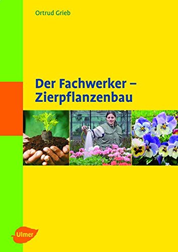 Der Fachwerker - Zierpflanzenbau von Verlag Eugen Ulmer