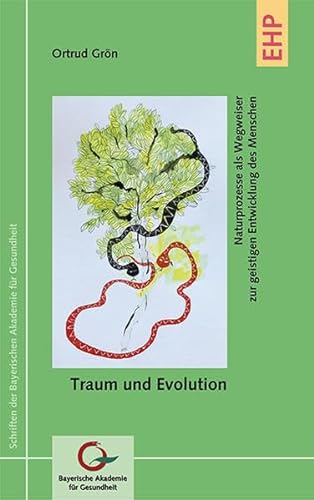 Traum und Evolution: Naturprozesse als Wegweiser zur geistigen Entwicklung des Menschen (Schriften der Bayerischen Akademie für Gesundheit) von EHP Edition Humanistische Psychologie