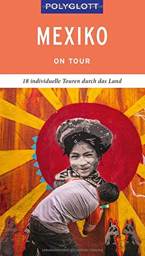 POLYGLOTT on tour Reiseführer Mexiko: 18 individuelle Touren durch das Land von Gräfe und Unzer