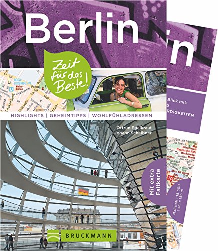 Bruckmann Reiseführer Berlin: Zeit für das Beste. Highlights, Geheimtipps, Wohlfühladressen. Inklusive Faltkarte zum Herausnehmen.