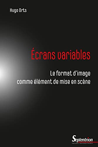 Écrans variables: Le format d'image comme élément de mise en scène Écrans variables: Le format d'image comme élément de mise en scène von PU SEPTENTRION