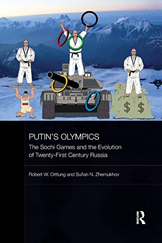 Putin's Olympics: The Sochi Games and the Evolution of Twenty-first Century Russia (Basees/Routledge Series on Russian and East European Studies)