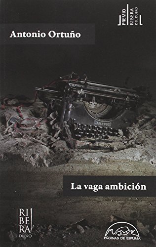 La vaga ambición (Voces / Literatura, Band 244) von Editorial Páginas de Espuma