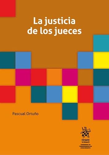 La justicia de los jueces (Cuadernos de transferencia de conocimiento) von Editorial Tirant lo Blanch