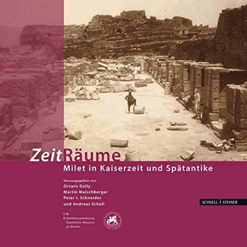 Zeit Räume: Milet in Kaiserzeit und Spätantike