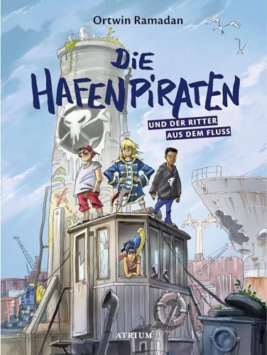 Die Hafenpiraten und der Ritter aus dem Fluss von Atrium Verlag