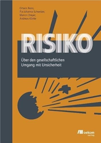 Risiko: Über den gesellschaftlichen Umgang mit Unsicherheit von Oekom Verlag GmbH