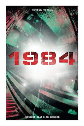 1984 (Modern Classics Series): Big Brother Is Watching You - A Political Sci-Fi Dystopia von e-artnow