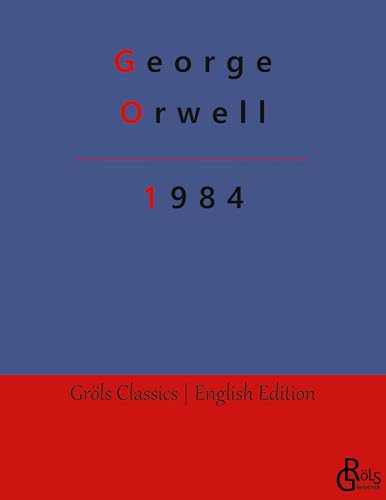 1984: Nineteen Eighty-Four (Gröls Classics English Edition - Softcover) von Gröls Verlag