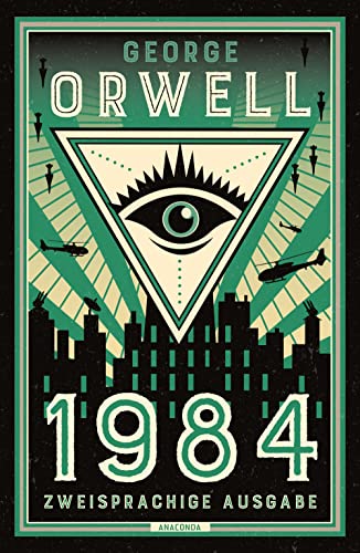 1984: Deutsch Englisch Zweisprachige Lektüre / Parallel gesetzter Text / Klassiker im Original lesen (Anacondas zweisprachige Bücher, Band 21) von ANACONDA