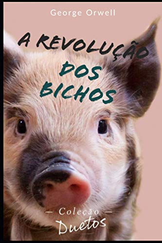 A Revolução dos Bichos (Coleção Duetos)