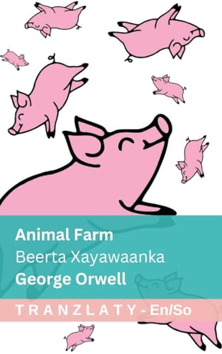 Animal Farm / Beerta Xayawaanka: Tranzlaty English Af Soomaaliga Animal Farm / Beerta Xayawaanka: Tranzlaty English Af Soomaaliga von Tranzlaty