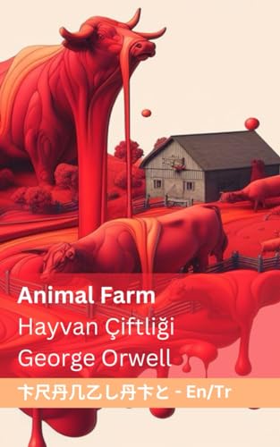 Animal Farm / Hayvan Çiftliği: Tranzlaty English Türkçe von Tranzlaty