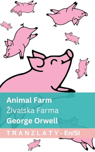 Animal Farm / Zivalska Farma: Tranzlaty English Slovensčina von Tranzlaty