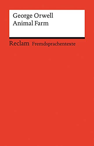 Animal Farm. A Fairy Story. Englischer Text mit deutschen Worterklärungen. B2 (GER): Orwell, George – Originalversion; Erläuterungen; Literaturhinweise – 19995 (Reclams Universal-Bibliothek)