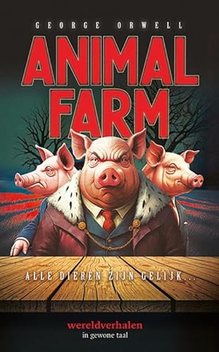 Animal Farm: Alle dieren zijn gelijk ... (Wereldverhalen) von Eenvoudig Communiceren B.V.