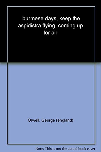 Burmese Days, Keep the Aspidistra Flying, Coming Up for Air: Introduction by John Carey (Everyman's Library CLASSICS)