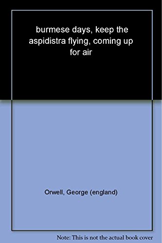 Burmese Days, Keep the Aspidistra Flying, Coming Up for Air: Introduction by John Carey (Everyman's Library CLASSICS) von Everyman