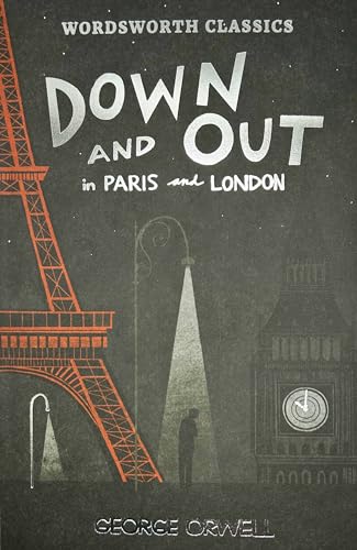 Down and Out in Paris and London & The Road to Wigan Pier (Wordsworth Classics)